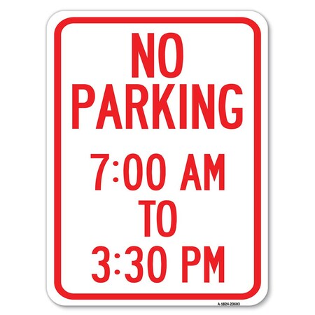 Signmission No Parking 7-00 Am to 3-30 Pm Heavy-Gauge Aluminum Rust Proof Parking Sign, 18" x 24", A-1824-23603 A-1824-23603